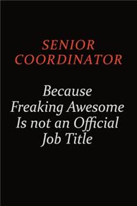 Senior Coordinator Because Freaking Awesome Is Not An Official Job Title