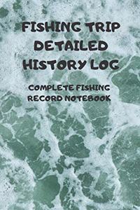 Fishing Trip Detailed History Log