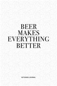 Beer Makes Everything Better