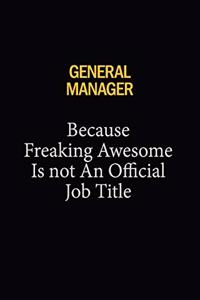 General Manager Because Freaking Awesome Is Not An Official Job Title