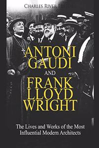 Antoni Gaudi and Frank Lloyd Wright