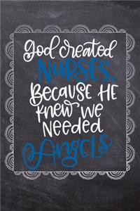 God Created Nurses, Because He knew We Needed Angels