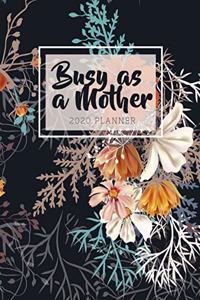 Busy As A Mother 2020 Planner