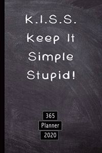 K.I.S.S. Keep it simple stupid! 365 Planner 2020