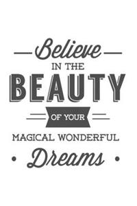 Believe in the Beauty of Your Magical Wonderful Dreams