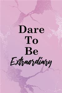Dare To Be Extraordiary