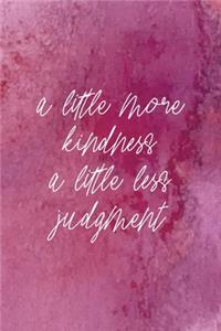 A Little More Kindness A Little Less Judgment