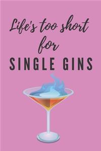 Life's to short for single gins Notebook