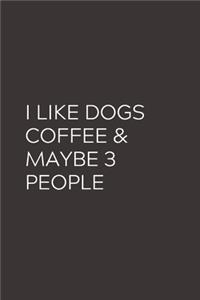 I Like Dogs Coffee & Maybe 3 People