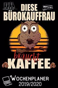 Diese Bürokauffrau braucht Kaffee - Wochenplaner 2019 - 2020