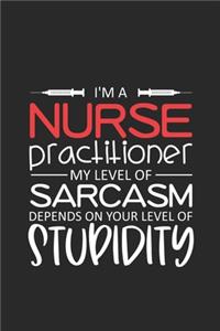 I'm A Nurse Practitioner My Level Of Sarcasm Depends On Your Level Of Stupidity