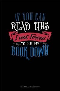 If You Can Read This I Was Forced To Put My Book Down