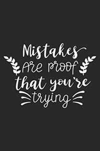 Mistakes Are Proof That You're Trying