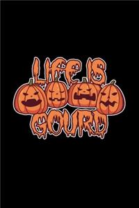 Life Is Gourd