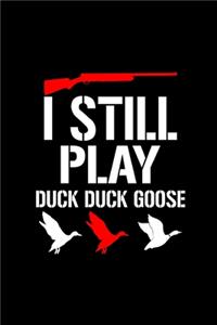 I Still Play Duck Duck Goose