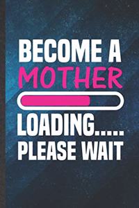 Become a Mother Loading Please Wait