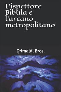 L'ispettore Bibula e l'arcano metropolitano