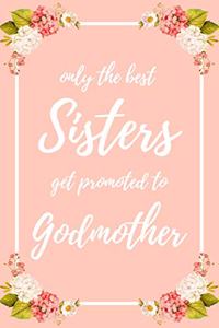 Only the Best Sisters Get Promoted To Godmother