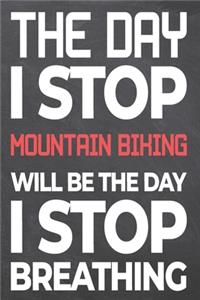 The Day I Stop Mountain Biking Will Be The Day I Stop Breathing