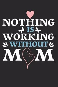 Nothing is working without mom