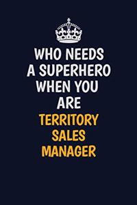 Who Needs A Superhero When You Are Territory Sales Manager