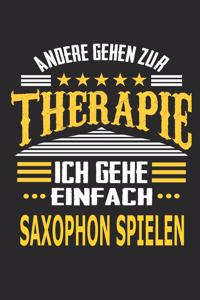 Andere gehen zur Therapie Ich gehe einfach Saxophon spielen