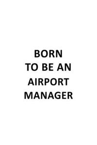 Born To Be An Airport Manager
