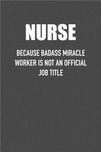 Nurse Because Badass Miracle Worker Is Not an Official Job Title