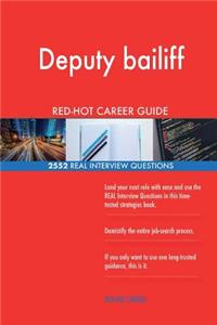 Deputy bailiff RED-HOT Career Guide; 2552 REAL Interview Questions