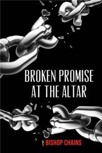 Broken Promise at the Altar