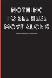 Nothing To See Here Move Along