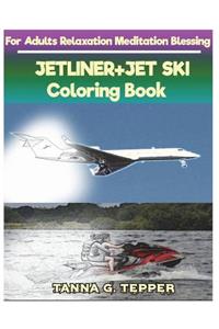 JETLINER+JET SKI Coloring book for Adults Relaxation Meditation Blessing