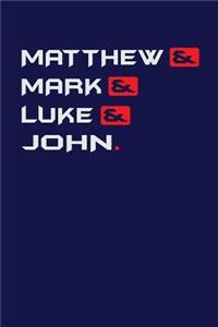 Matthew& Mark& Luke& John.