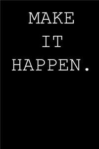 Make it happen.