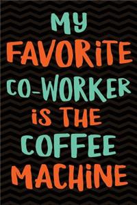 My Favorite Co-worker is the Coffee Machine