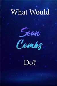 What Would Sean Combs Do?