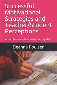 Successful Motivational Strategies and Teacher/Student Perceptions