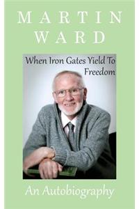 When Iron Gates Yield to Freedom