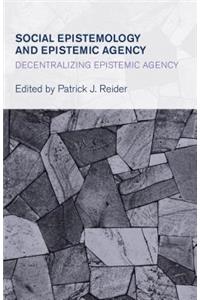 Social Epistemology and Epistemic Agency