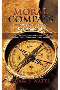 Moral Compass (the Samuel Beasley Trilogy) Book One