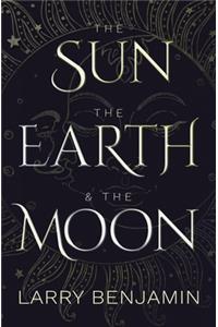 The Sun, the Earth & the Moon