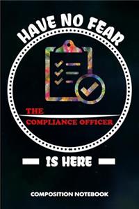 Have No Fear the Compliance Officer Is Here