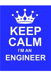 Keep Calm I'm an Engineer