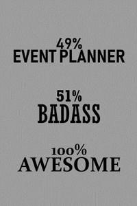 49% Event Planner 51% Badass 100% Awesome