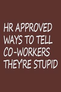 HR Approved Ways to Tell Coworkers They're Stupid