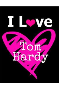 I Love Tom Hardy