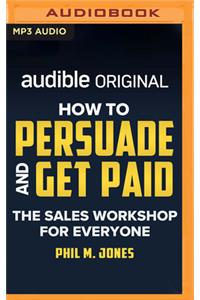 How to Persuade and Get Paid