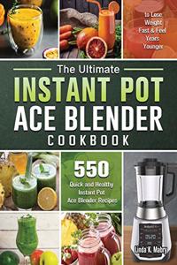 The Ultimate Instant Pot Ace Blender Cookbook