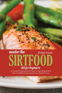 Master The Sirtfood Diet For Beginners
