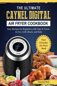 Ultimate Caynel Digital Air Fryer Cookbook
